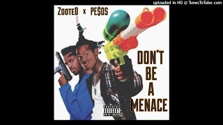 Zooted X Peo - Dont Be A Menace