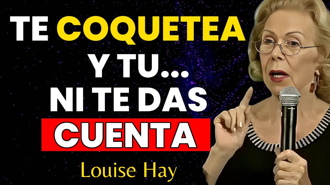 "7 maneras en las que un Hombre COQUETEA SIN HABLAR". Louise Hay