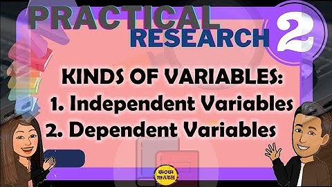 INDEPENDENT AND DEPENDENT VARIABLES || PRACTICAL RESEARCH 2