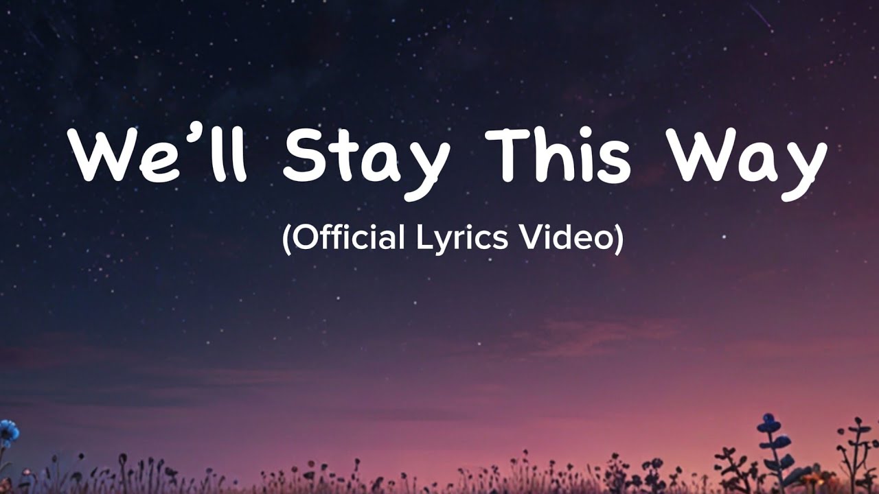 We’ll Stay This Way 💖 | Emotional Love Song | Cinematic Pop Ballad