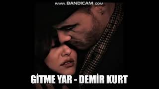 Gitme Yar - Demir Kurt
