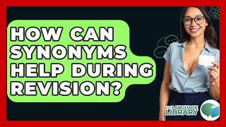 How Can Synonyms Help During Revision? - The Language Library