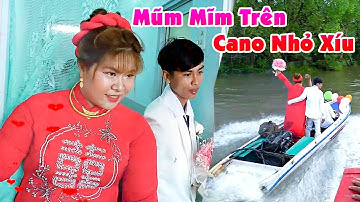 Đám Cưới CHÚ RỂ NHỎ NHẮN RƯỚC CÔ DÂU MŨM MĨM BẰNG CANO BÉ XÍU Trên Sông Lớn Vui Ơi Là Vui