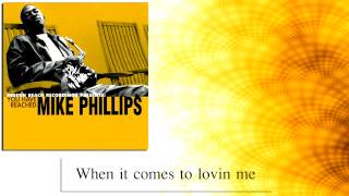 Video thumbnail of "Mike Phillips - When it comes to lovin me"