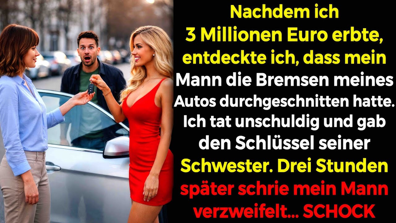 Ich erbte 3 Mio.💶: Mein Mann schnitt die Bremsen🚗 – Schlüssel an seine Schwester...🔑🤫