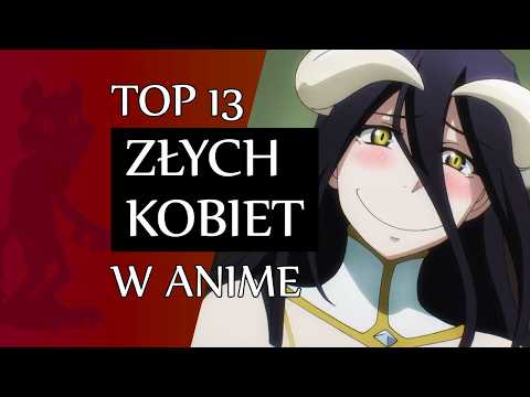13 ZŁYCH niewiast w anime