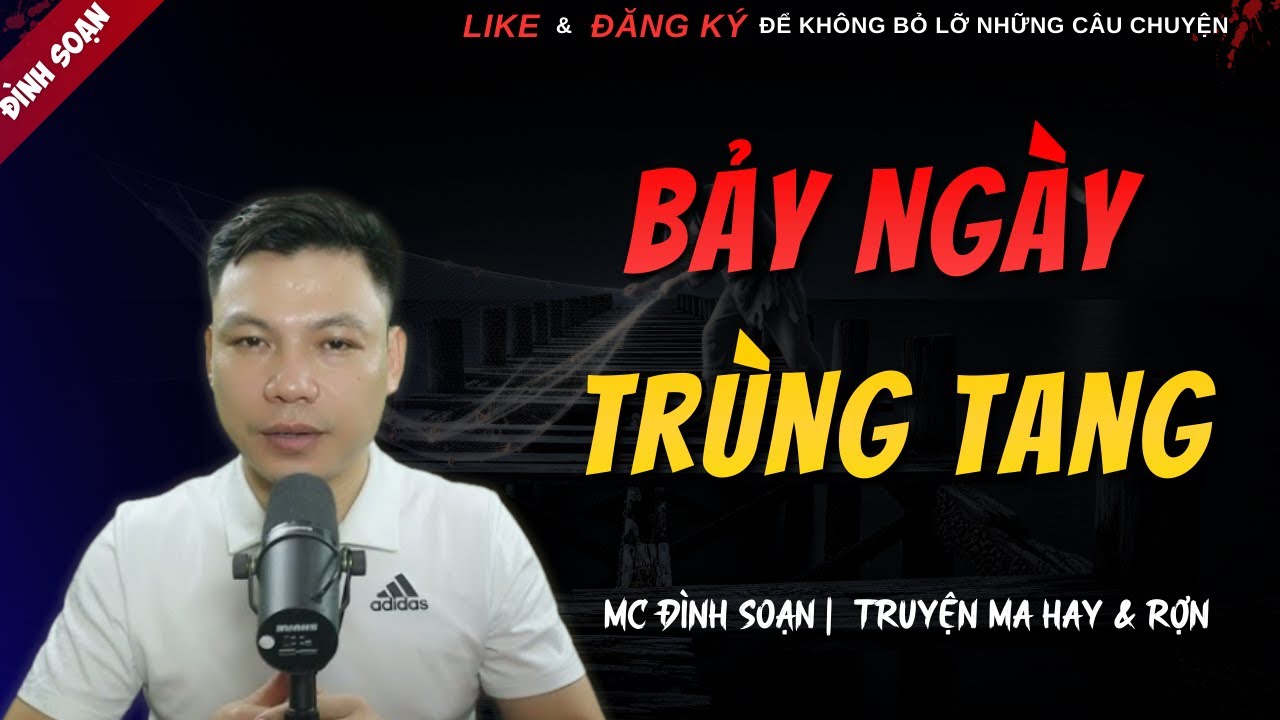 CHUYỆN MA KINH DỊ MỚI | BẢY NGÀY TRÙNG TANG || Truyện Ma Đình Soạn Hay Và Sợ Nhất 2025
