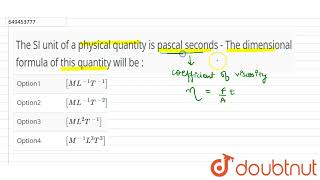 The SI unit of a physical quantity is pascal seconds - The dimensional formula of this quantity ...