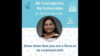 Be courageous, Be vulnerable