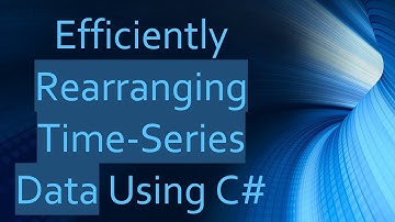 Efficiently Rearranging Time-Series Data Using C#