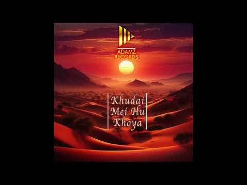 Khudai Mein Hu Khoya -The Desert Nomads - Adamya | Audio