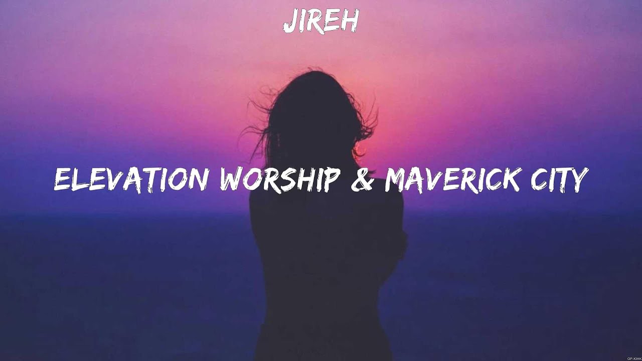 Jireh Elevation Worship & Maverick City (Lyrics) Graves Into Gardens