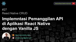 27 - Implementasi Pemanggilan API di Aplikasi React Native dengan Vanilla JS