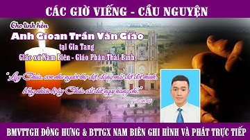 [Trực tiếp] Các giờ Viếng - Cầu Nguyện cho linh hồn anh Gioan Trần Văn Giáo tại Tư Gia, 14/7/2020