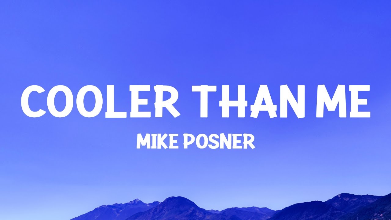 MikePosner    Cooler Than Me Lyrics