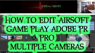 HOW TO EDIT AIRSOFT GAME PLAY  ADOBE PR PRO MULTIPLE  CAMERAS screenshot 4