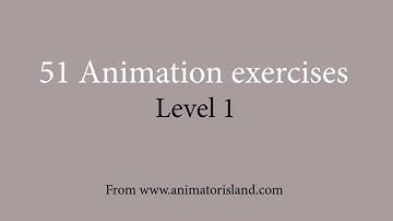 51 Animation exercises - Level 1 - (Animation beginner)