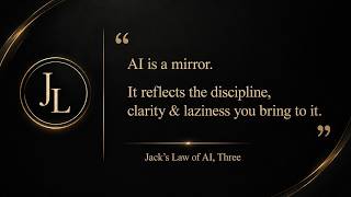 Ai Is A Mirror. It Reflects What You Bring To It. - Jack's Laws Of Ai - Three