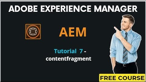 AEM Tutorial 7 - Contentfragments in AEM