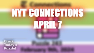 NYT Connections April 7 🔍🧩 Hints & Secrets!