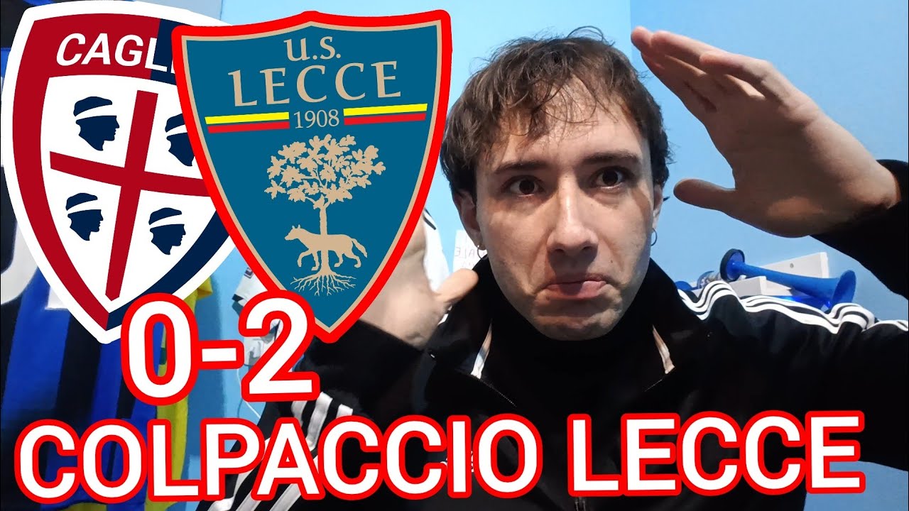 CAGLIARI LECCE 0-2 COLPACCIO LECCE ‼️SI INFIAMMA la LOTTA SALVEZZA ‼️