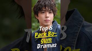 Top 8 Best Park Bo-gum K-Dramas (Fan Favorites) | #joindrama #short #kdrama  #parkbogum  #Shorts
