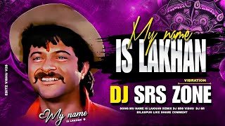 MY NAME IS LAKHAN || BOLLYWOOD REMIX ||  DJ SRS ZONE x DJ SR BILASPUR || HINDI REMIX 2024