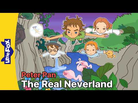 Peter Pan 7–8 | Welcome to the Real Neverland! | Classic Story for Kids | Little Fox