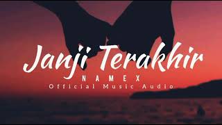 Namex - Janji Terakhir || Lagu Timur Terbaru 2022 ( Music Audio)
