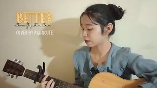 Better (Attom ft Justin Stein) - Cover By Ngancute