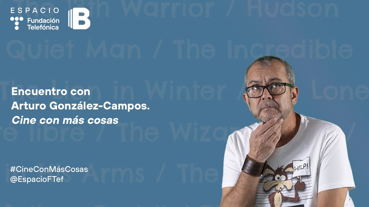 Encuentro con Arturo González-Campos. Cine con más cosas