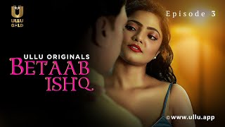 Ladki Ko Mili Padosi Se Dhamki Betaab Ishq Episode - 03 Ullu Originals Subscribe Ullu App