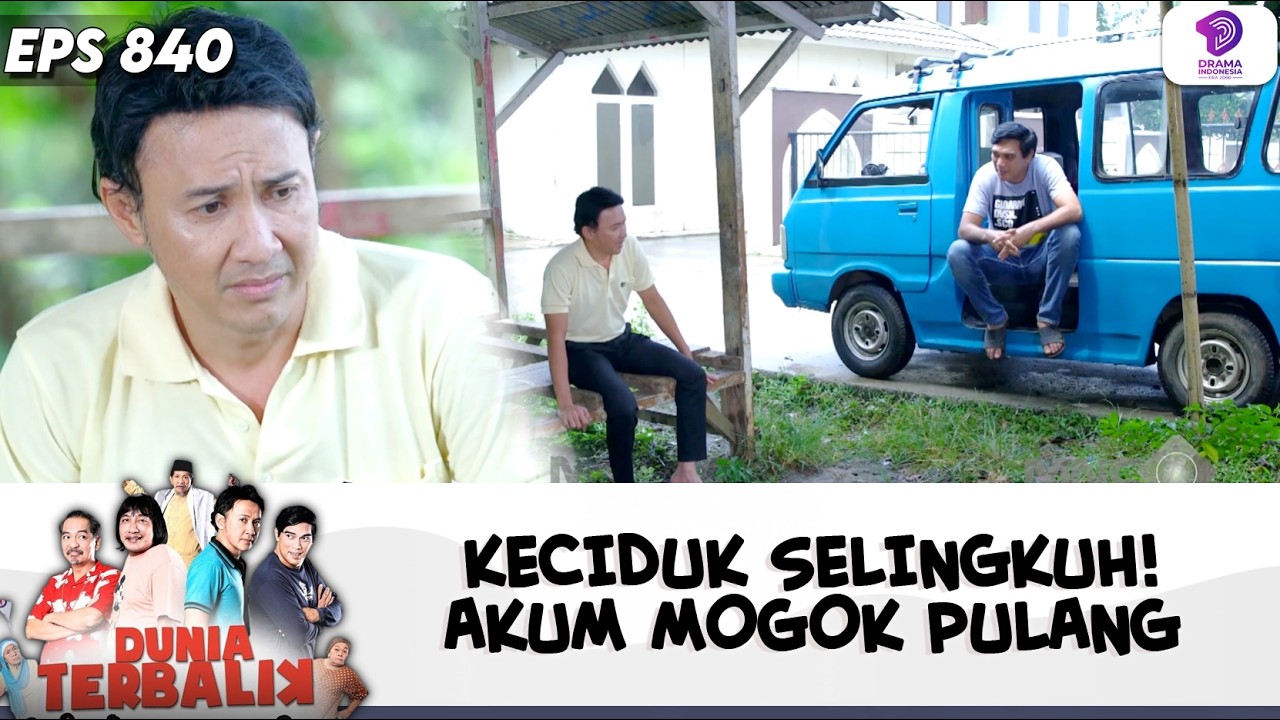 MALU ATAU MARAH?! AKUM KEGEP SELINGKUH LALU MOGOK PULANG | DUNIA TERBALIK | EPS.840-841 (4/7)