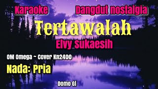 TERTAWALAH~ELVY SUKAESIH~KARAOKE~NADA:PRIA~DANGDUT NOSTALGIA~COVER KN2400//