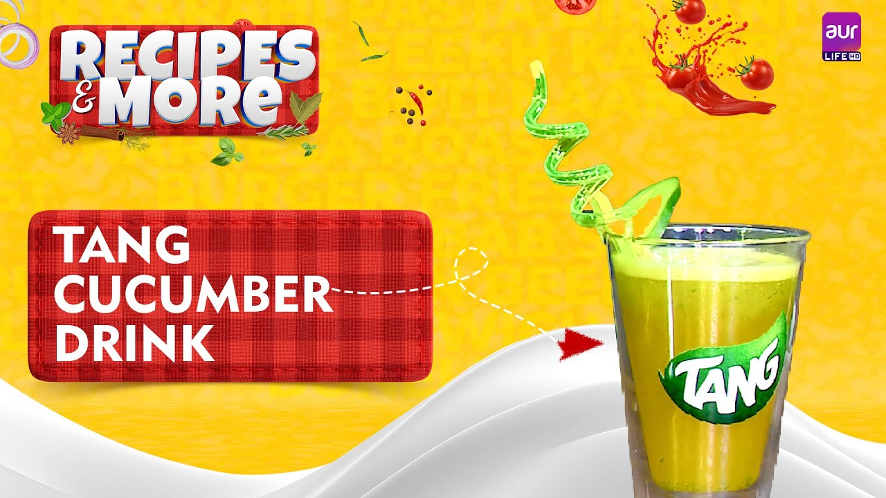 Tang Cucumber Drink | Recipes And More | Best Scene | Chef Iqbal , Nazia Malik | aurLife