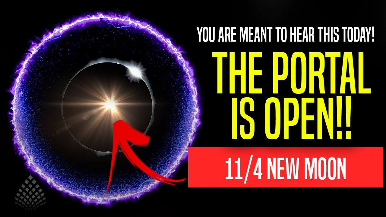 IT HAS STARTED!! THE 11/4 NEW MOON PORTAL IS OPEN!! - YouTube