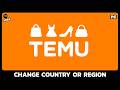 How to Change Country or Region on Temu (2026 Updated Guide)?