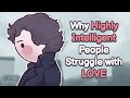 6 reasons highly intelligent people struggle finding love