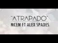 Atrapadomcem ft alex barajas