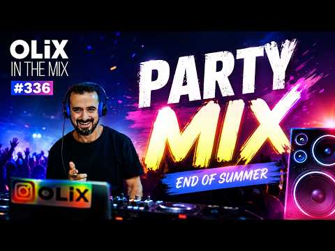 PARTY MIX 🔥 End of Summer 2026 Fresh New Music & Party Remixes OLiX #336