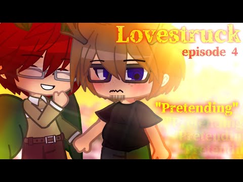 [GCMM/GCMV/ROMANCE/DRAMA] - LOVESTRUCK - Episode 4: "Pretending" // Original Gacha Club Series