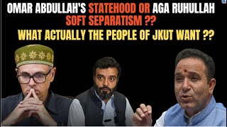 Omar Abdullah's Statehood or Aga Ruhullah Soft Separatism? & what actually the people of JKUT WANT ? screenshot 1