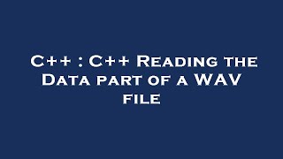 C++ : C++ Reading the Data part of a WAV file