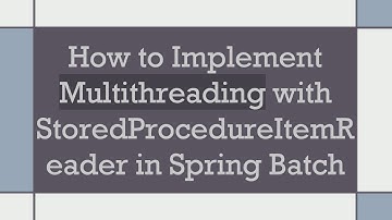 How to Implement Multithreading with StoredProcedureItemReader in Spring Batch