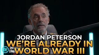 Jordan Peterson - We're Already in World War III