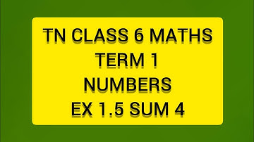 TN CLASS 6 MATHS TERM 1 NUMBERS EX 1.5 SUM 4