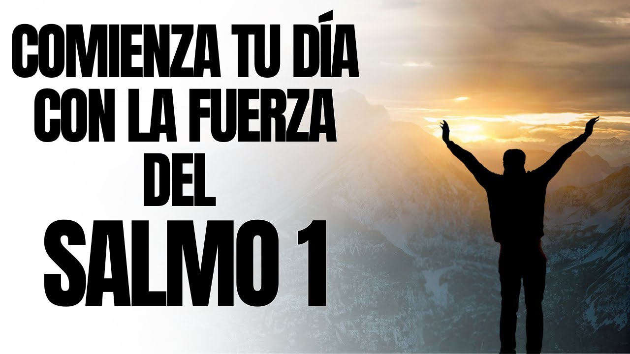 SALMO 1 ORACIÓN DE LA MAÑANA | COMIENZA TU DÍA CON DIOS - YouTube