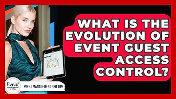 What Is The Evolution Of Event Guest Access Control? - Event Management Pro Tips
