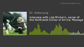 Interview with Lola Michelin, owner of the Northwest School of Animal Massage