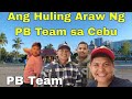Ang huling araw ng pb team sa cebu